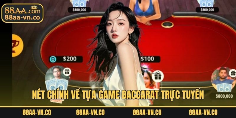 Nét chính về tựa game Baccarat trực tuyến