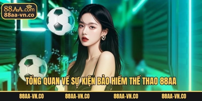 Tổng quan về sự kiện bảo hiểm thể thao 88AA
