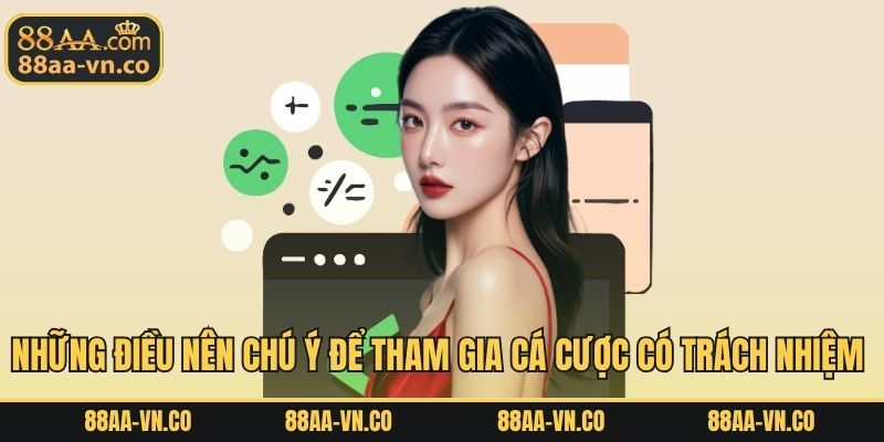Những điều nên chú ý để tham gia cá cược có trách nhiệm 