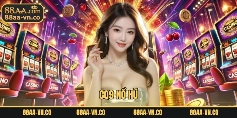 CQ9 Nổ Hũ