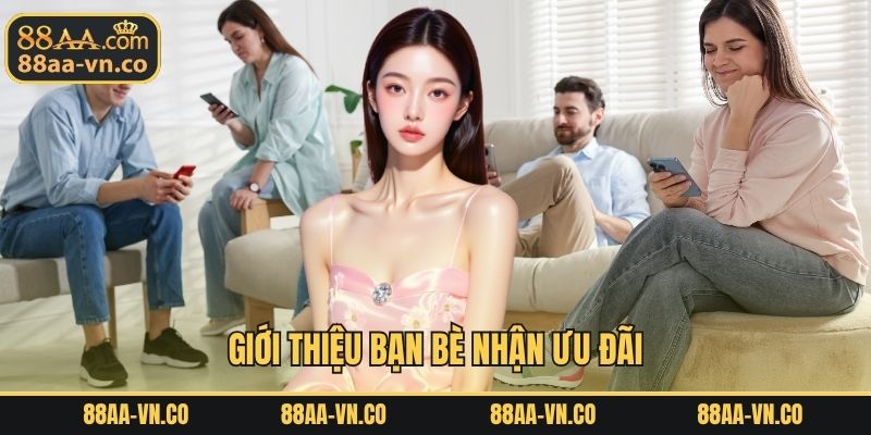 Giới Thiệu Bạn Bè Nhận Ưu Đãi