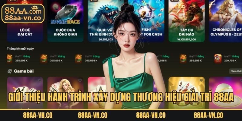 Giới thiệu hành trình xây dựng thương hiệu giải trí 88AA