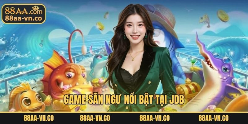Game săn ngư nổi bật tại JDB