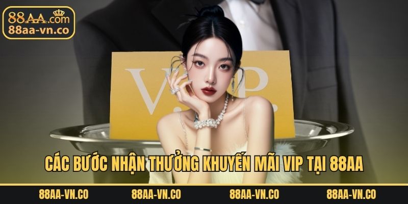 Các bước nhận thưởng khuyến mãi VIP tại 88AA