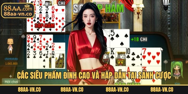 Các siêu phẩm đỉnh cao và hấp dẫn tại sảnh cược