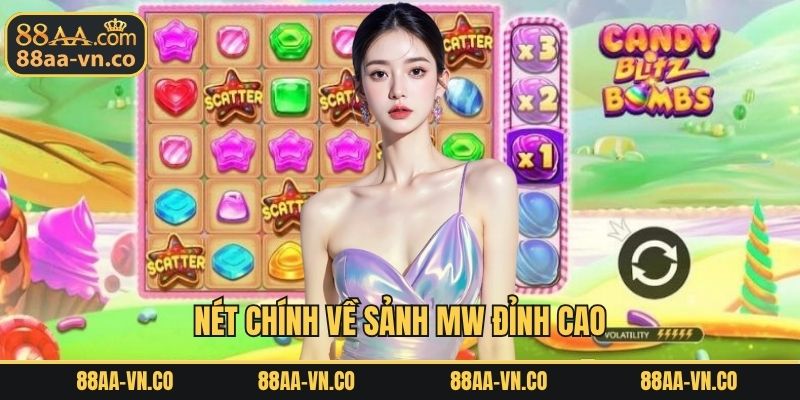 Nét chính về sảnh MW đỉnh cao