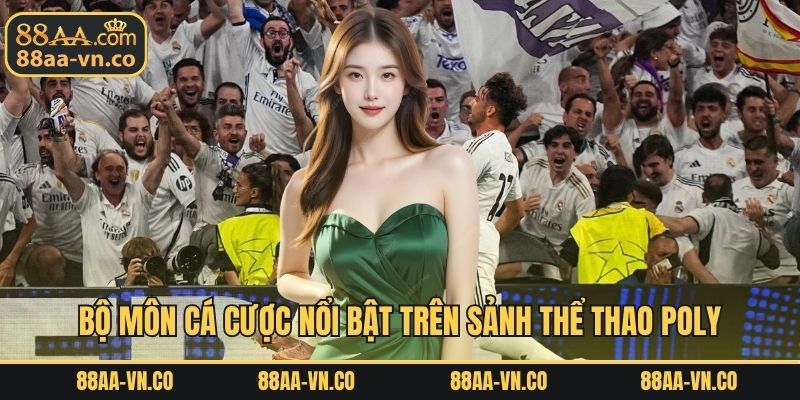 Bộ môn cá cược nổi bật trên sảnh thể thao Poly
