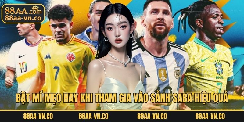 Bật mí mẹo hay khi tham gia vào sảnh Saba hiệu quả
