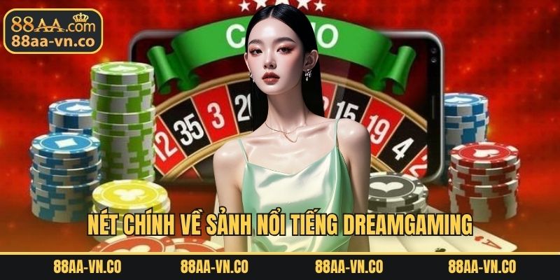 Nét chính về sảnh nổi tiếng Dreamgaming