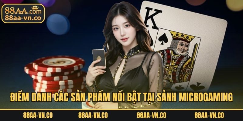 Các sản phẩm nổi bật tại sảnh Microgaming 88AAĐiểm danh các sản phẩm nổi bật tại sảnh Microgaming