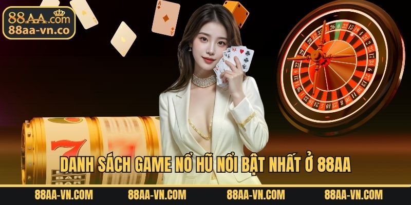 Danh sách game nổ hũ nổi bật nhất ở 88AA