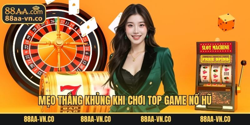 Mẹo thắng khủng khi chơi top game nổ hũ